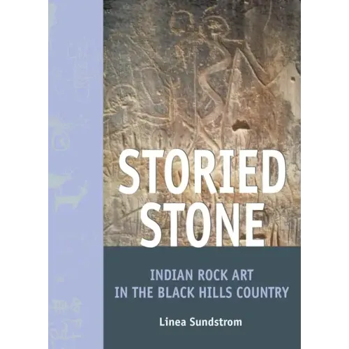 Storied Stone: Indian Rock Art in the Black Hills Country