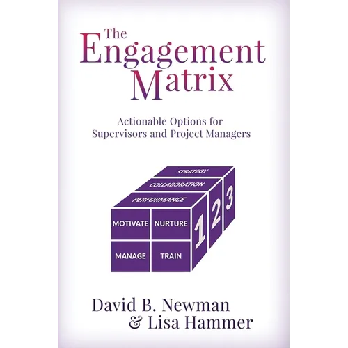 The Engagement Matrix: Actionable Options for Supervisors and Project Managers