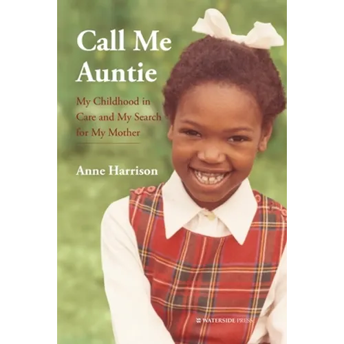 Call Me Auntie: My Childhood in Care and My Search for My Mother
