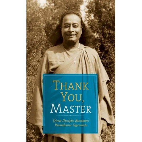 Thank You, Master: Direct Disciples Remember Paramhansa Yogananda
