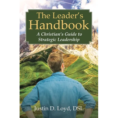 The Leader's Handbook A Christian's Guide to Strategic Leadership