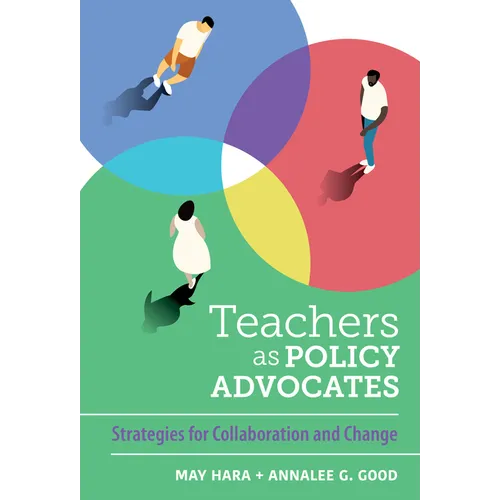 Teachers as Policy Advocates: Strategies for Collaboration and Change