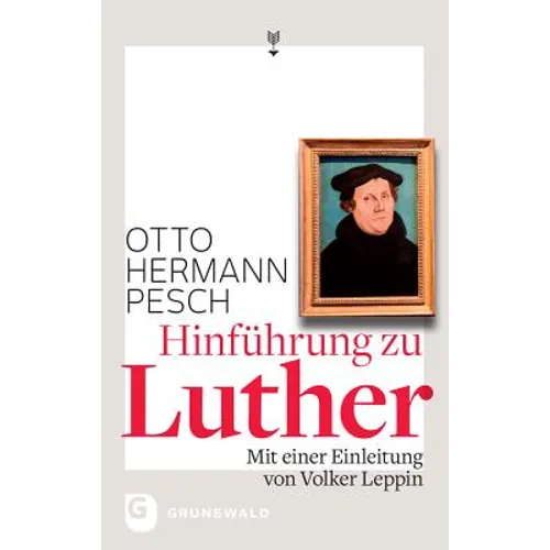 Hinfuhrung Zu Luther: Mit Einer Einleitung Von Volker Leppin
