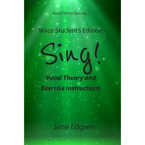 Voice Student's Edition - Sing!: Vocal Theory and Exercise Instructions (Online Audio, Video and Practice Plan Access)