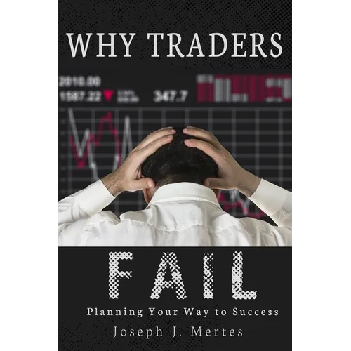 Why Traders Fail: Planning Your Way to Success