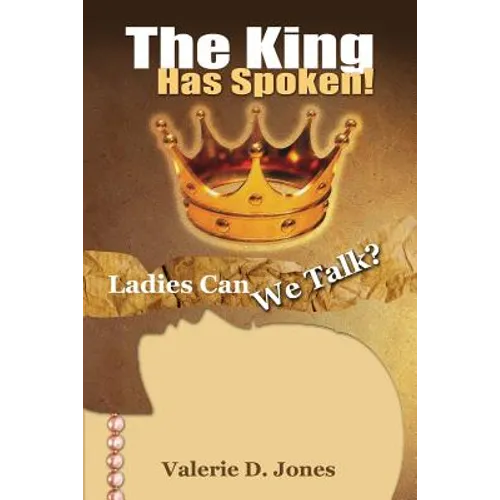 Ladies Can We Talk?: The King Has Spoken!