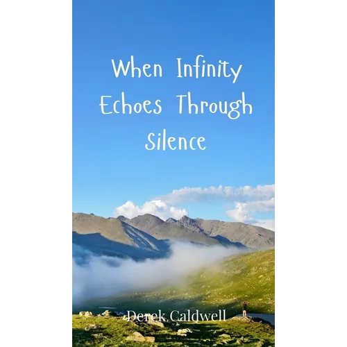 When Infinity Echoes Through Silence