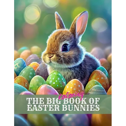 The Big Coloring Book of Easter Bunnies: Great for kids AND adults!