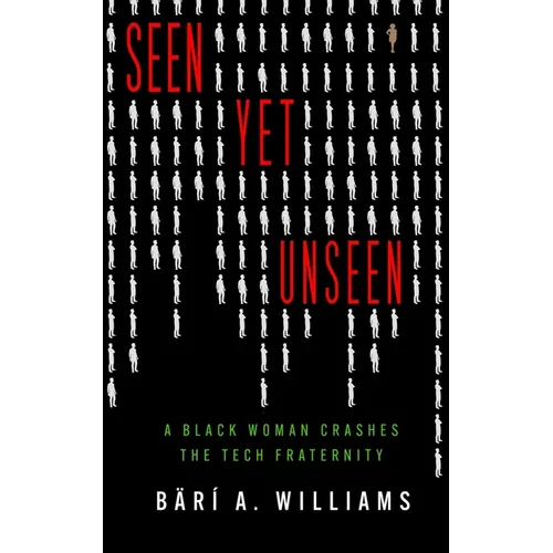 Seen Yet Unseen: A Black Woman Crashes the Tech Fraternity