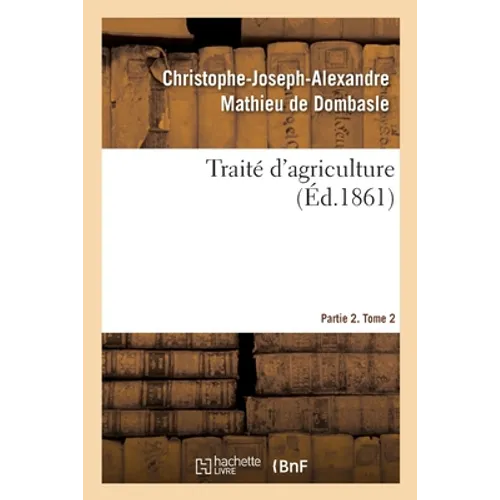 Traité d'Agriculture. Partie 2. Tome 2
