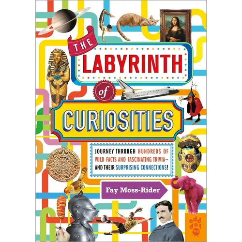 The Labyrinth of Curiosities: Journey Through Hundreds of Wild Facts and Fascinating Trivia--And Their Surprising Connections! - Hardcover