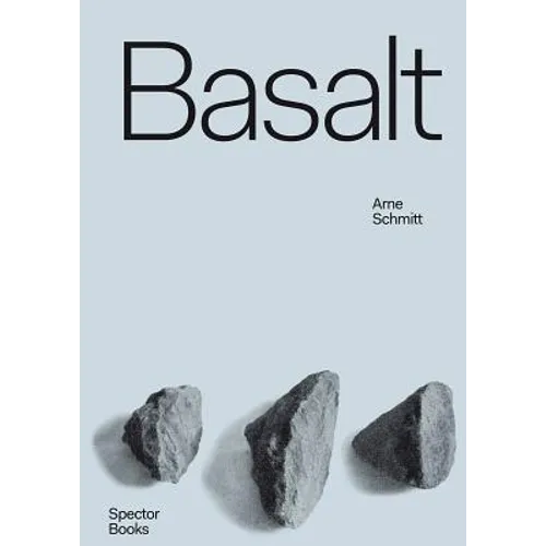 Arne Schmitt: Basalt: Origin Usage Exaltation
