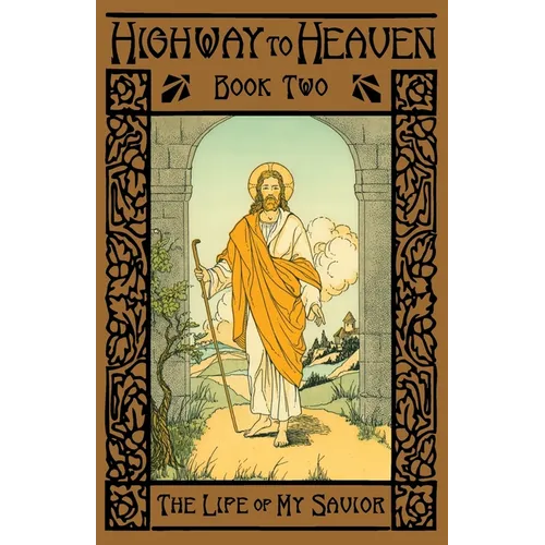 The Life of My Savior: Highway to Heaven Series