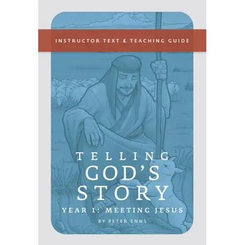 Telling God's Story, Year One: Meeting Jesus: Instructor Text & Teaching Guide