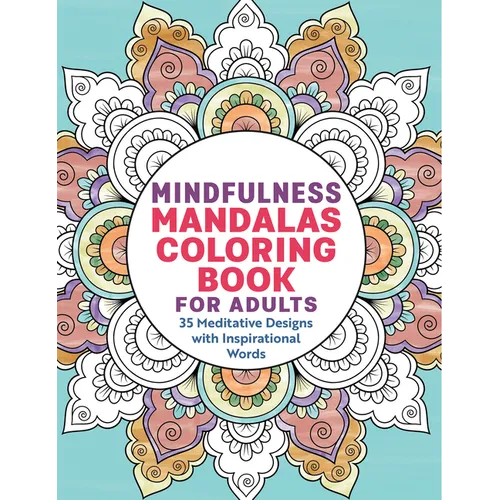Mindfulness Mandalas Coloring Book for Adults: 35 Meditative Designs with Inspirational Words