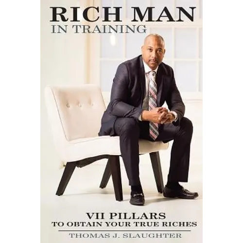 Rich Man in Training: VII Pillars to obtain your true riches