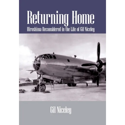 Returning Home: Hiroshima Reconsidered in the Life of Gil Niceley