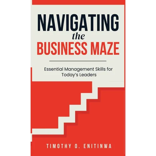 Navigating the Business Maze: Essential Management Skills for Today's Leaders