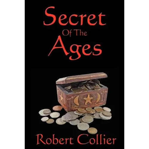 Secret of the Ages: A Classic Guide to Success, Mindset, and Achievement