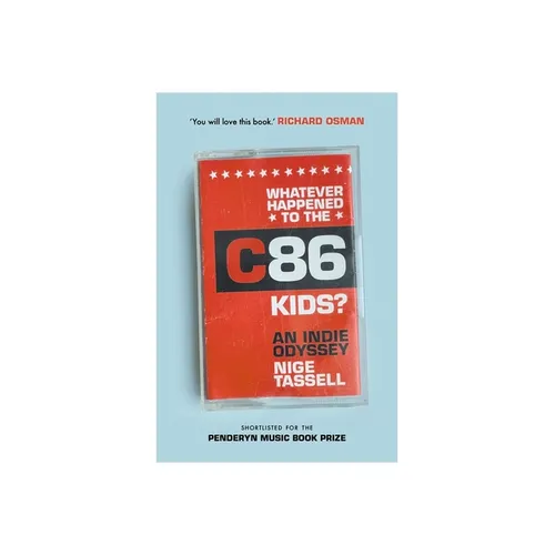Whatever Happened to the C86 Kids?: An Indie Odyssey