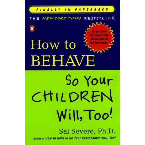 How to Behave So Your Children Will, Too!
