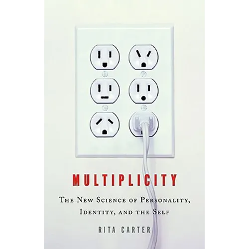 Multiplicity: The New Science of Personality, Identity, and the Self