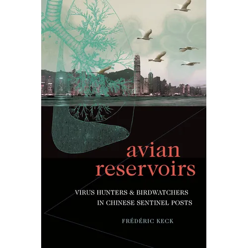 Avian Reservoirs: Virus Hunters and Birdwatchers in Chinese Sentinel Posts