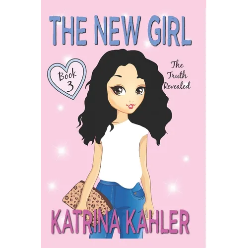 The New Girl: Book 3 - The Truth Revealed