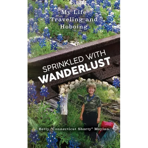 Sprinkled with Wanderlust: My Life Traveling and Hoboing