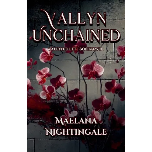 Vallyn Unchained: Vallyn Duet Book Two
