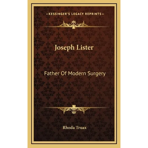 Joseph Lister: Father Of Modern Surgery