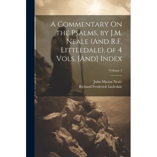 A Commentary On the Psalms, by J.M. Neale (And R.F. Littledale). of 4 Vols. [And] Index; Volume 2