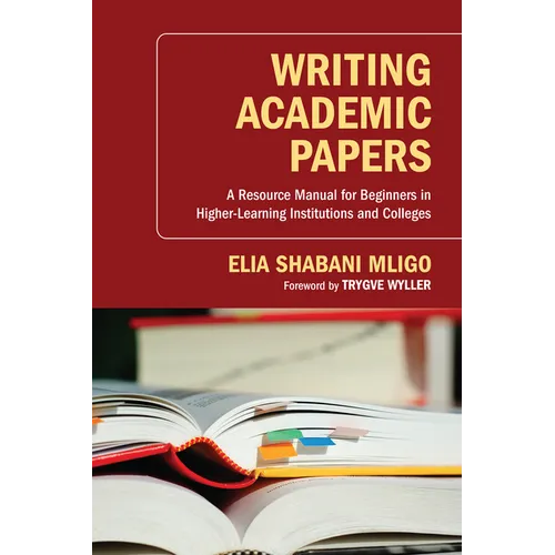 Writing Academic Papers: A Resource Manual for Beginners in Higher-Learning Institutions and Colleges
