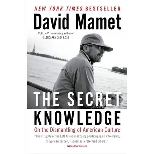 The Secret Knowledge: On the Dismantling of American Culture