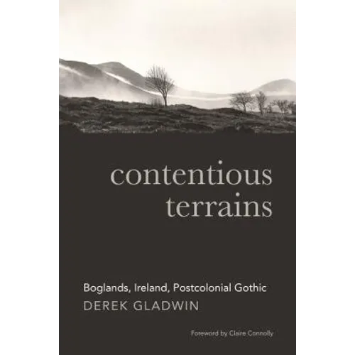 Contentious Terrains: Boglands, Ireland, Postcolonial Gothic