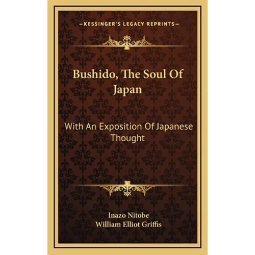 Bushido, The Soul Of Japan: With An Exposition Of Japanese Thought