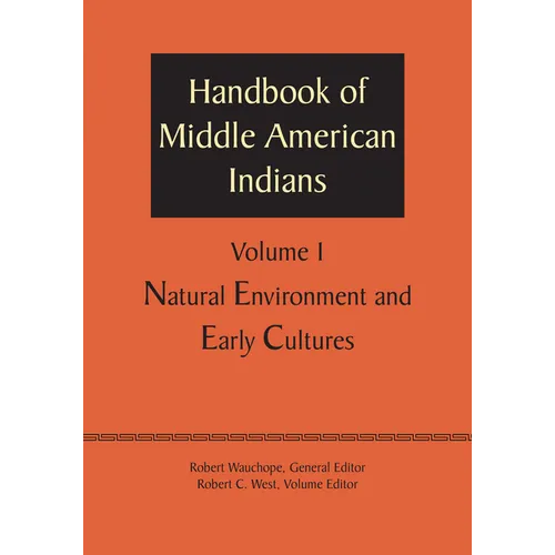 Handbook of Middle American Indians, Volume 1: Natural Environment and Early Cultures