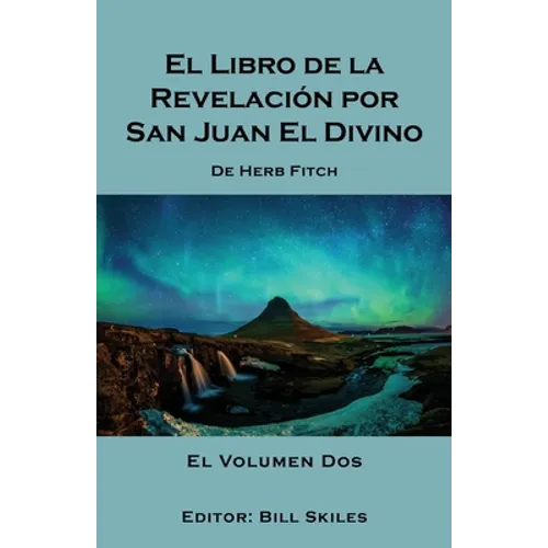 El Libro de la Revelación por San Juan El Divino: El Volumen Dos