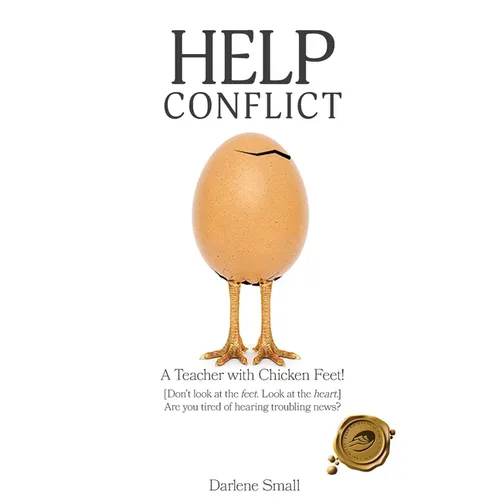Help Conflict: A Teacher with Chicken Feet! [Don't look at the feet. Look at the heart.] Are you tired of hearing troubling news?