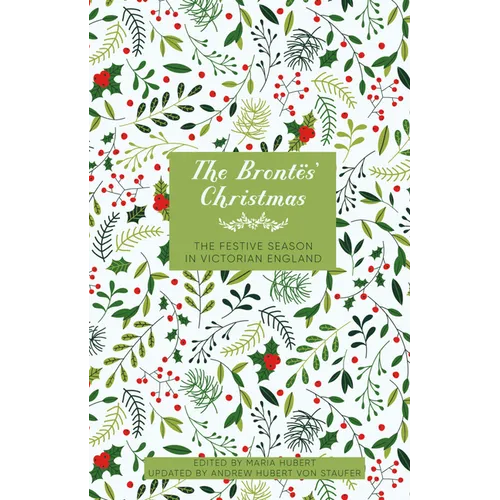 The Brontës' Christmas: The Festive Season in Georgian England
