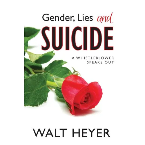 Gender, Lies and Suicide: A Whistleblower Speaks Out