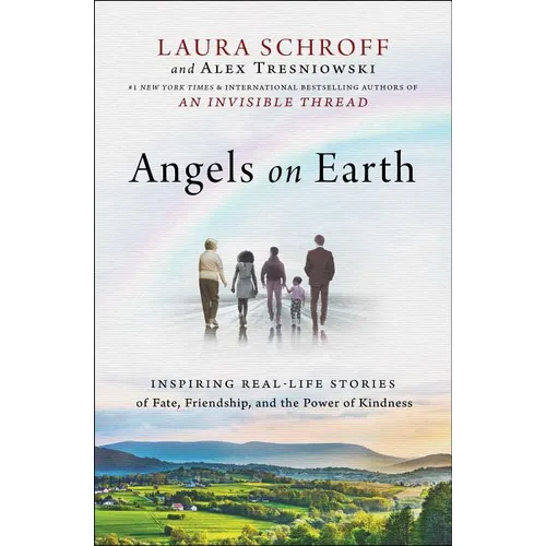 Angels on Earth: Inspiring Real-Life Stories of Fate, Friendship, and the Power of Kindness