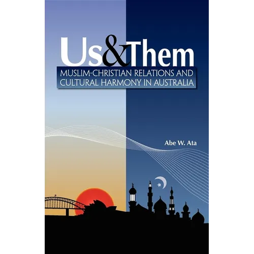Us and Them: Muslim - Christian Relations and Cultural Harmony in Australia