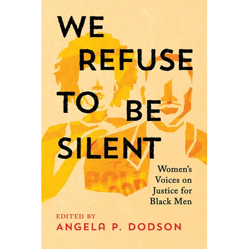 We Refuse to Be Silent: Women's Voices on Justice for Black Men
