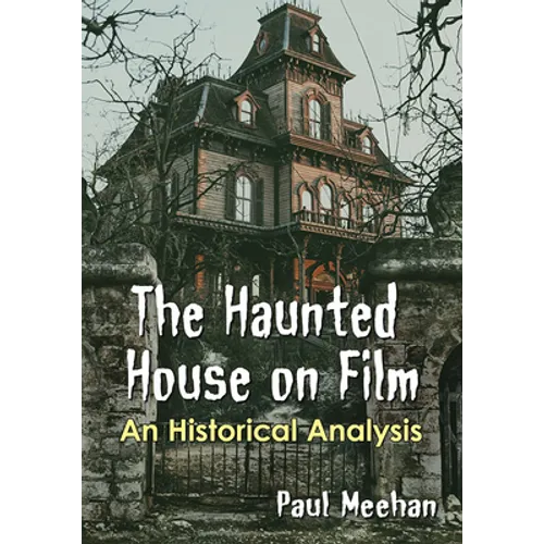 The Haunted House on Film: An Historical Analysis