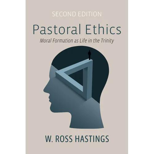 Pastoral Ethics, Second Edition: Moral Formation as Life in the Trinity