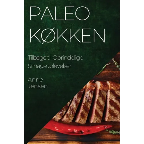 Paleo Køkken: Tilbage til Oprindelige Smagsoplevelser