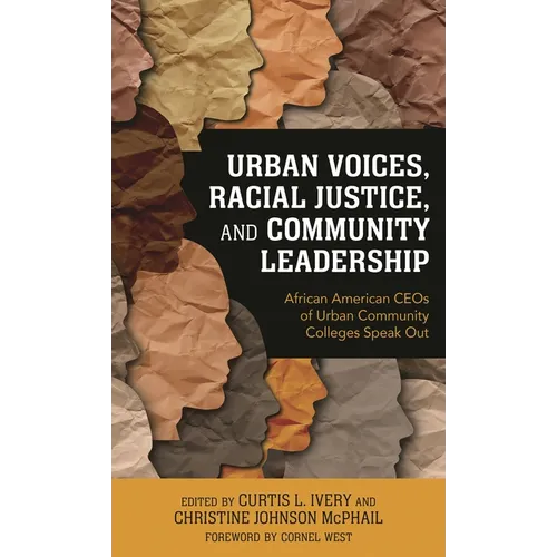 Urban Voices, Racial Justice, and Community Leadership: African American Ceos of Urban Community Colleges Speak Out