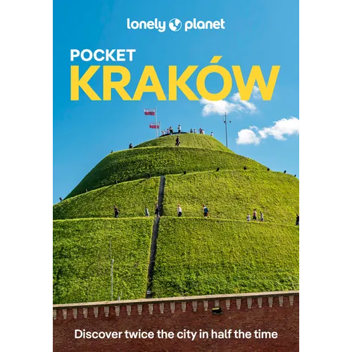 Lonely Planet Pocket Krakow: Discover Twice the City in Half the Time Top Sights Maps & Walking Tours Covers Wawel Hill & Around, Old Town, Kazimierz