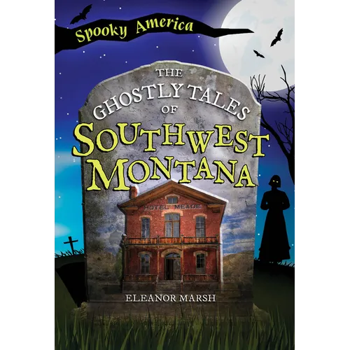 The Ghostly Tales of Southwest Montana